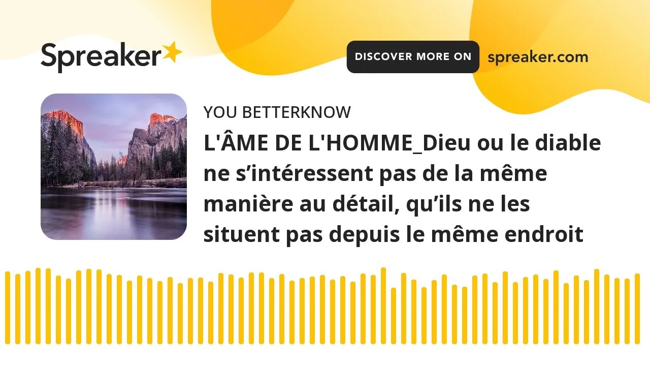 L'ÂME DE L'HOMME_Dieu ou le diable ne s’intéressent pas de la même manière au détail, qu’ils ne les