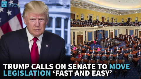 Trump Calls On Senate To Move Legislation ‘Fast And Easy’