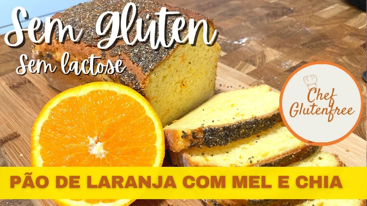 Pão de Laranja com Mel e Chia - Sem Glúten e Sem Lactose. Massa incrivelmente flexível e macia!