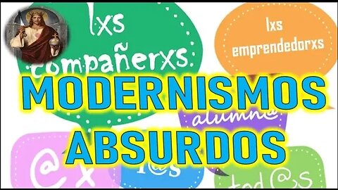 MODERNISMOS ABSURDOS - JESUCRISTO REY A DANIEL DE MARÍA