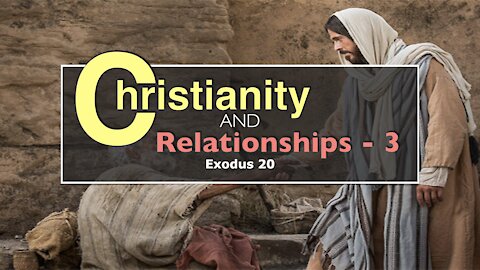 Christianity and Relationships - Part 3