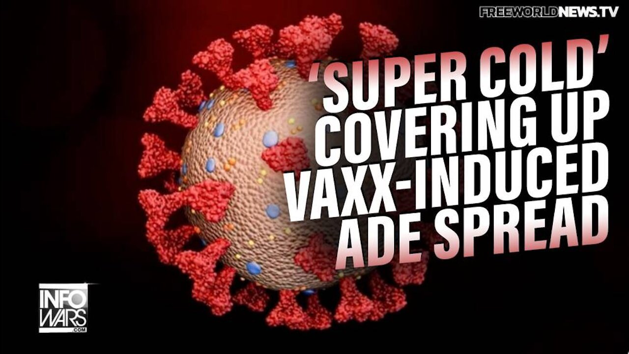 'Super Cold' in UK Spreads as ADE Caused by Vaxx Covered Up