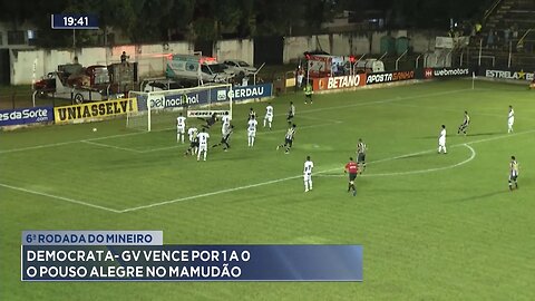 6ª Rodada do Mineiro: Democrata-GV Vence por 1 a 0 o Pouso Alegre no Mamudão.