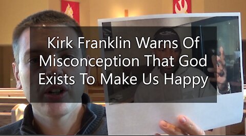 Kirk Franklin Warns of Misconception That God Exists To Make Me Happy