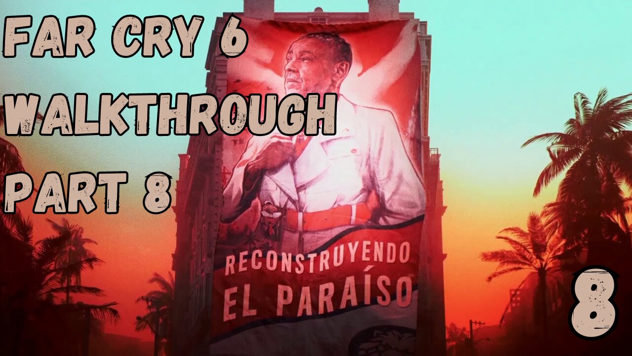 Far Cry 6 Walkthrough Part 8