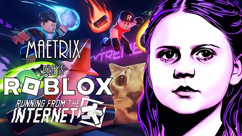 MaeTrix Plays Roblox | Running from the Internet