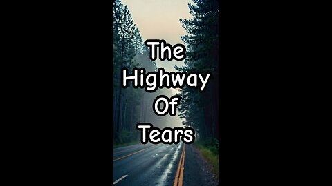 The Highway of Tears.