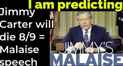 Prediction: Jimmy Carter will die August 9 = "Malaise Speech"