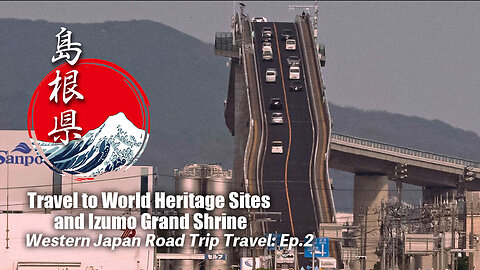 Western Japan Road Trip Travel: Ep.2 | Trip to World Heritage Sites and Izumo Grand Shrine