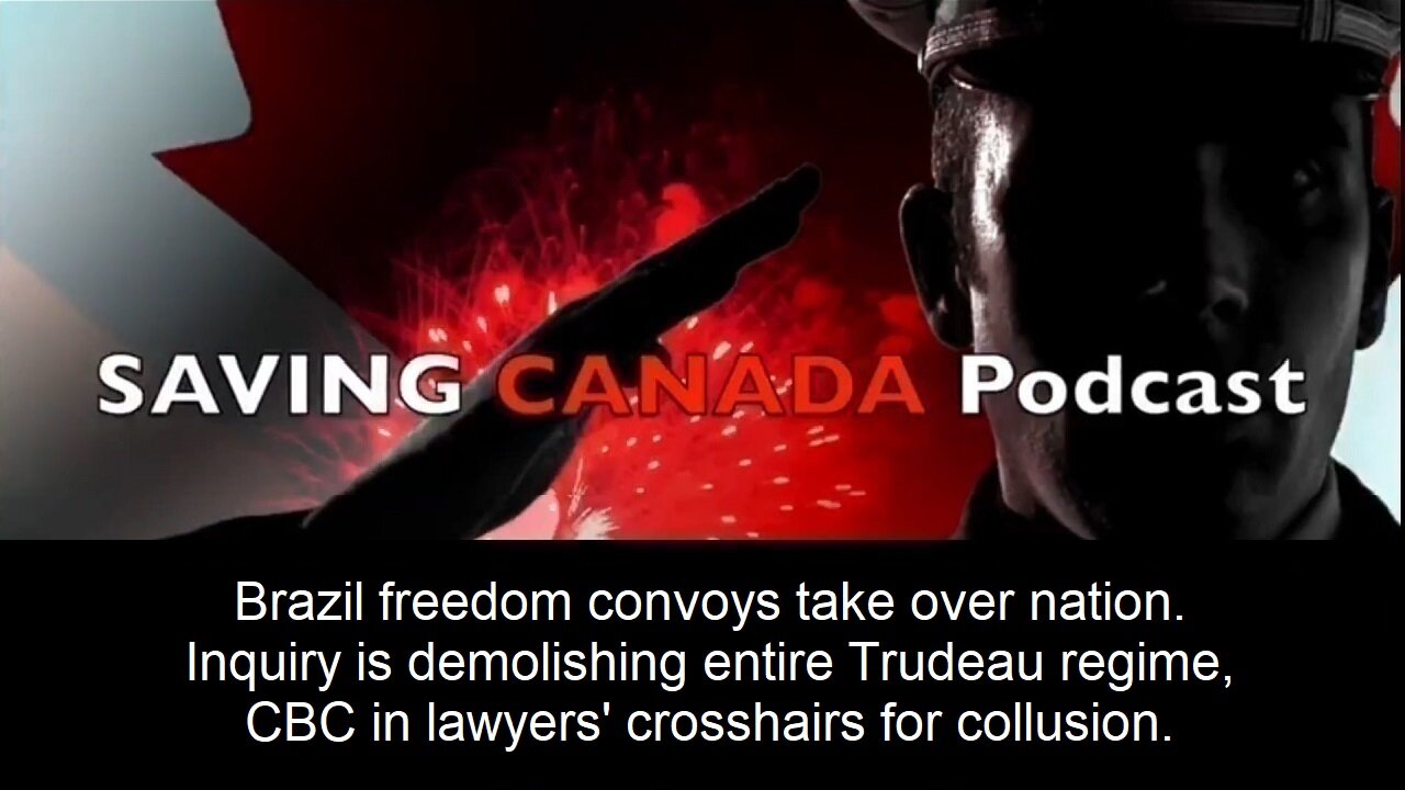 SCP151 - Brazilian Freedom Convoys take over the nation! CBC in lawyers' crosshairs for collusion.