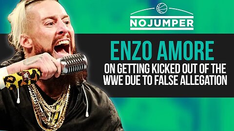 Enzo Amore on Getting Kicked out of the WWE due to False Allegation