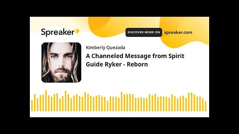 A Channeled Message from Spirit Guide Ryker - Reborn