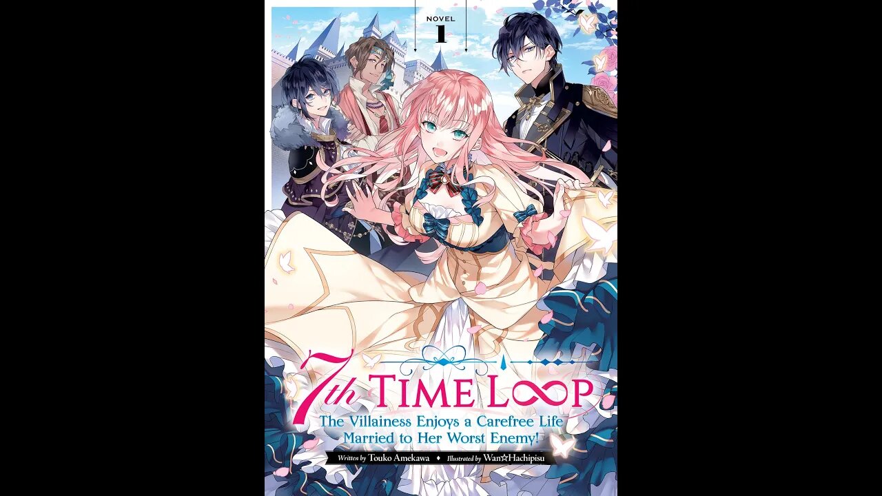 7th Time Loop The Villainess Enjoys a Carefree Life Married to Her Worst Enemy! Vol. 1