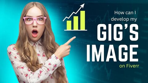How can I develop my gig’s image on Fiverr? keep the following things in mind #fiverr