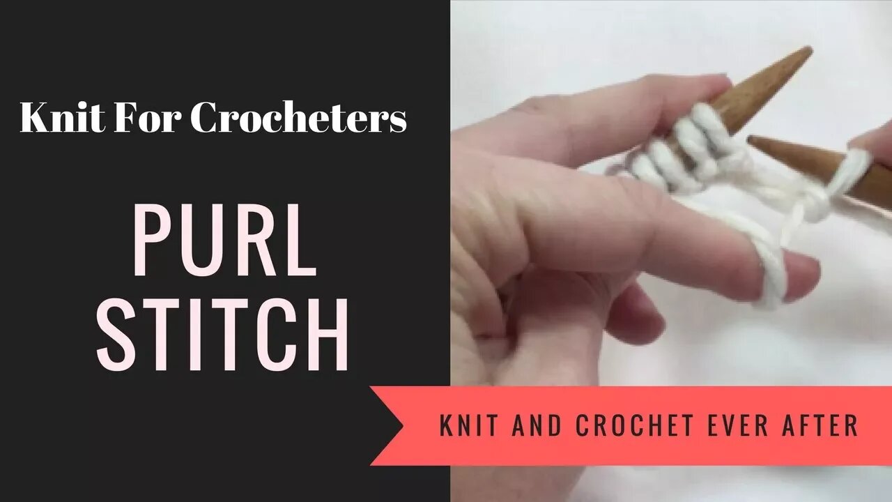 Purl Stitch For Crocheters ~ Knit For Crocheters Series