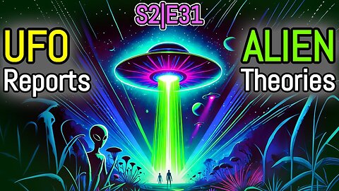 UFO Reports & Alien Theories