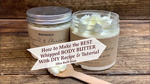 DIY How to Make the BEST non-greasy Triple Butter Luxurious Whipped BODY BUTTER | Ellen Ruth Soap