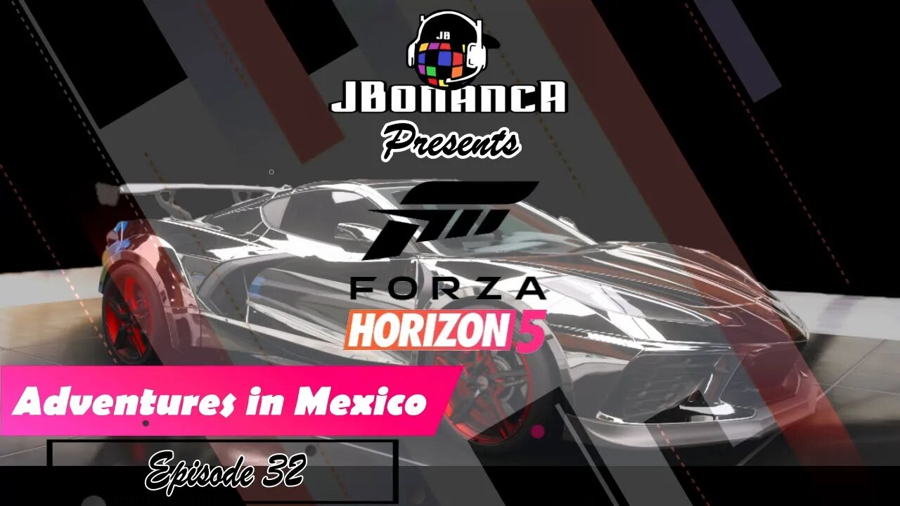 Adventures in Mexico - Episode 32 - #ForzaHorizon5