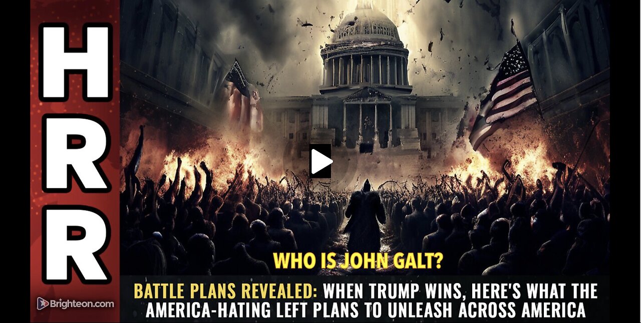 HRR-BATTLE PLANS REVEALED: When Trump wins, here's what America-hating Left plans...JGANON, SGANON