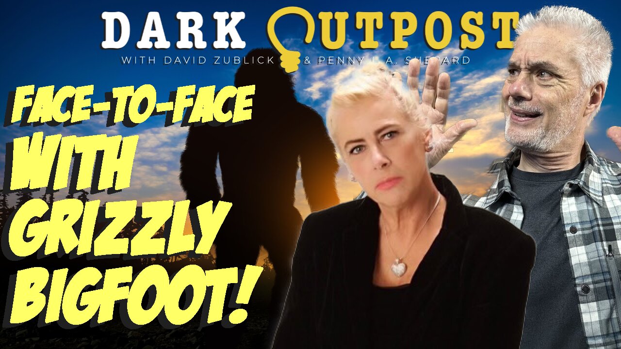 Dark Outpost 10.18.2022 Face-To-Face With Grizzly Bigfoot!