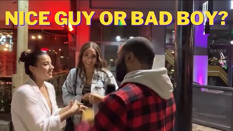 Modern Dating: Nice Guy or Bad Boy?