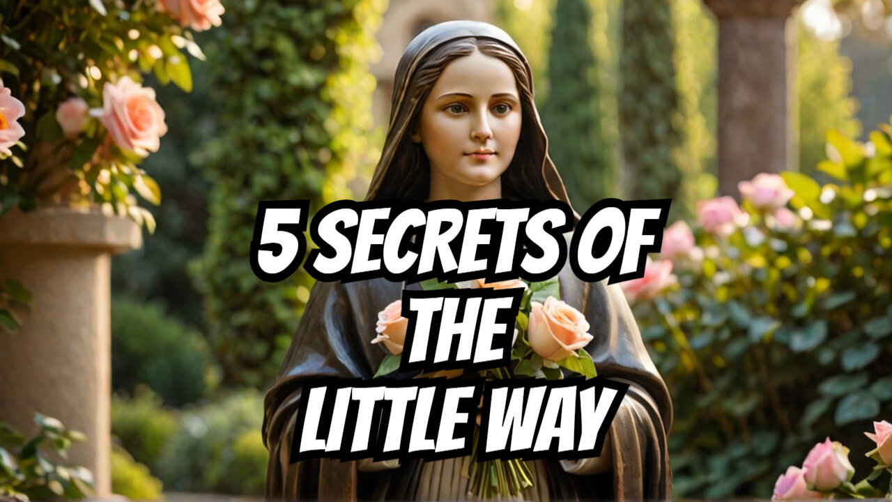 The 5 Hidden Secrets of St Therese of Lisieux's Little Way