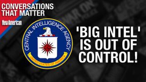 'Big Intel' is Out of Control. It Can & Must Be Fixed: J. Michael Waller