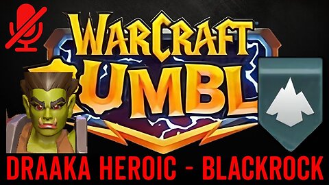 WarCraft Rumble - Draaka Heroic - Blackrock