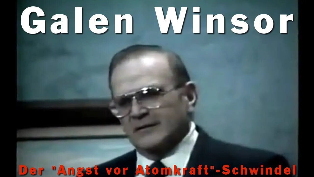 Der "Angst vor Atomkraft"-Schwindel - Galen Winsor (Nuclear Scare Scam) - deutsche Untertitel