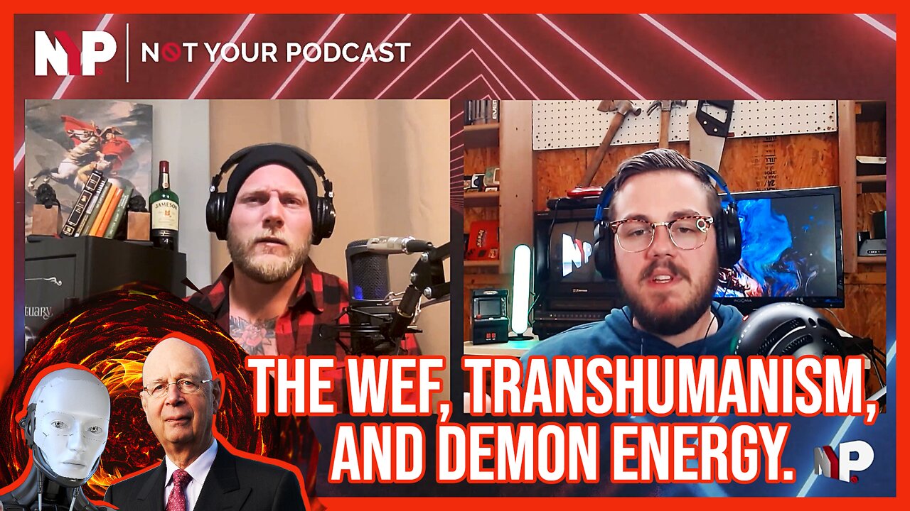 NYP Clips - The WEF, Transhumanism, and Demon Energy