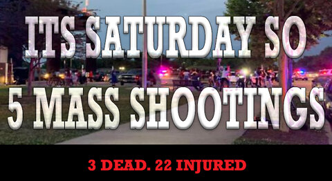 5 Mass Shootings Saturday | Weekends are getting Dangerous