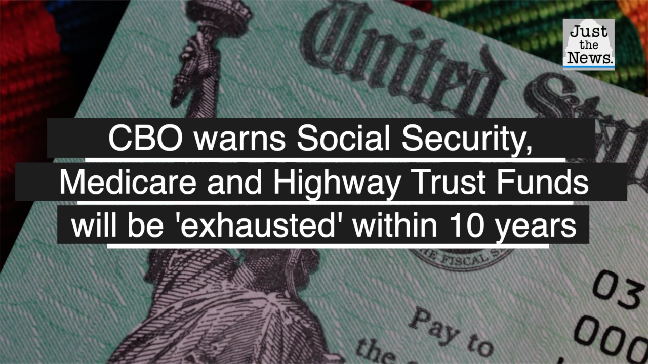 CBO warns Social Security, Medicare and Highway Trust Funds will be 'exhausted' within 10 years