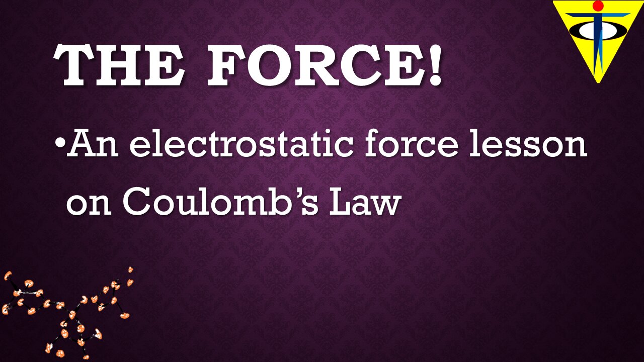 The Force! Coulomb's Law of Electrical Force.