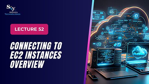 52. Connecting to EC2 Instances Overview | Skyhighes | Cloud Computing