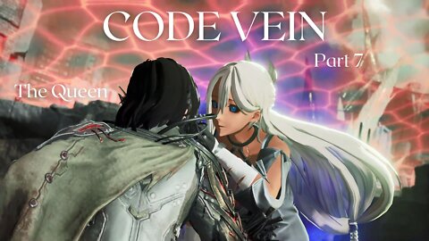 Code Vein Part 7 - The Queen