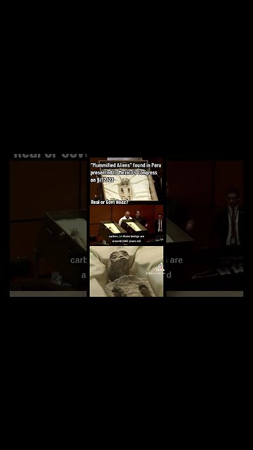 "Mummified Aliens" discovered in Peru presented to Mexican Congress on 9/12/23, Real or Hoax?