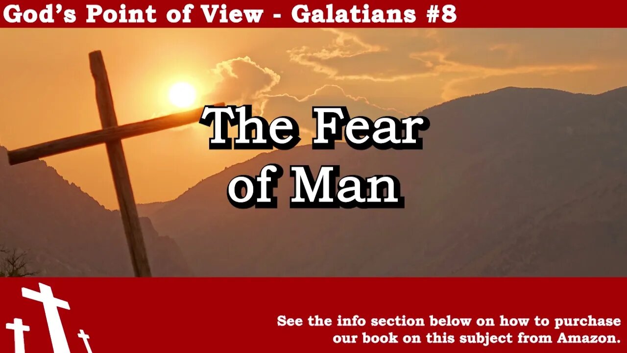 Galatians #8 - The Fear of Man | God's Point of View