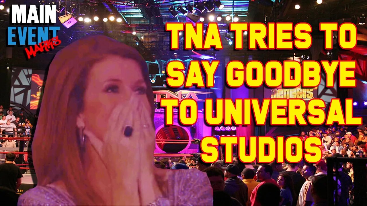 TNA Tries to Say Goodbye to Universal Studios