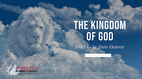 Kingdom of God part 1 - by Hans Eksteen