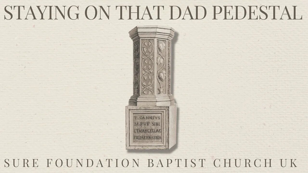 Staying On That Dad Pedestal | SFBCUK |