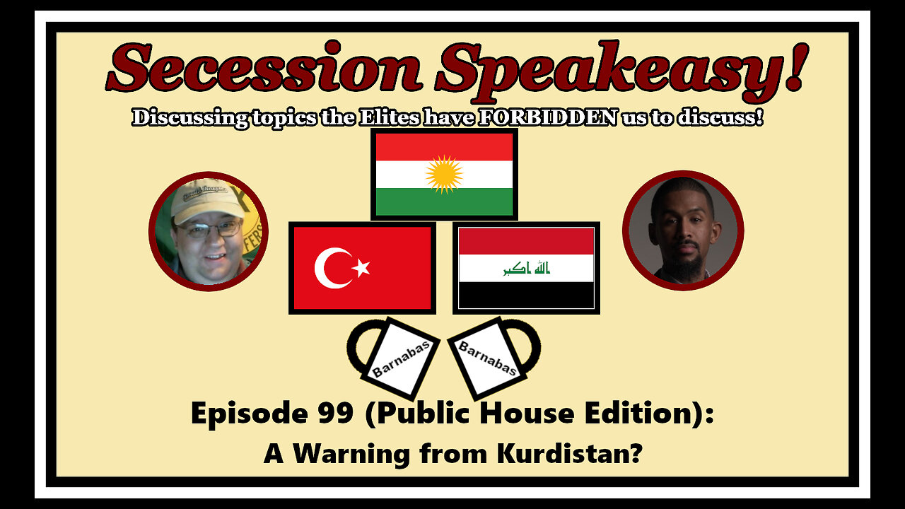 Secession Speakeasy #99 (Public House Edition): A Warning from Kurdistan?