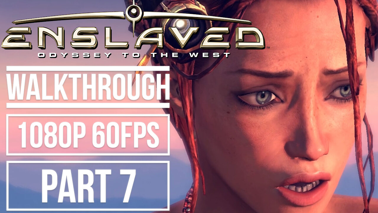 ENSLAVED ODYSSEY TO THE WEST Gameplay Walkthrough Part 7 No Commentary [1080p 60fps]
