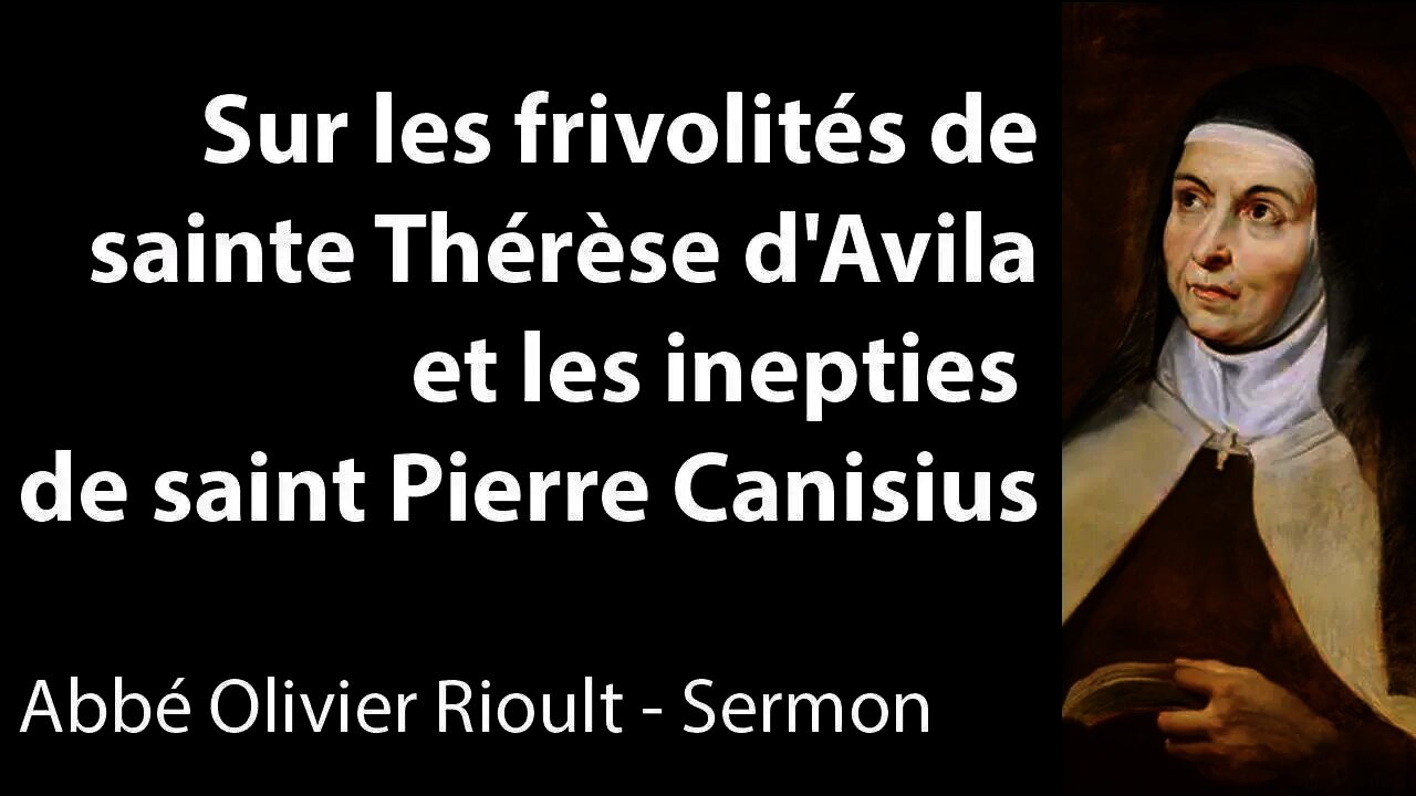 Sur les frivolités de sainte Thérèse d'Avila et les inepties de saint Pierre Canisius - Sermon