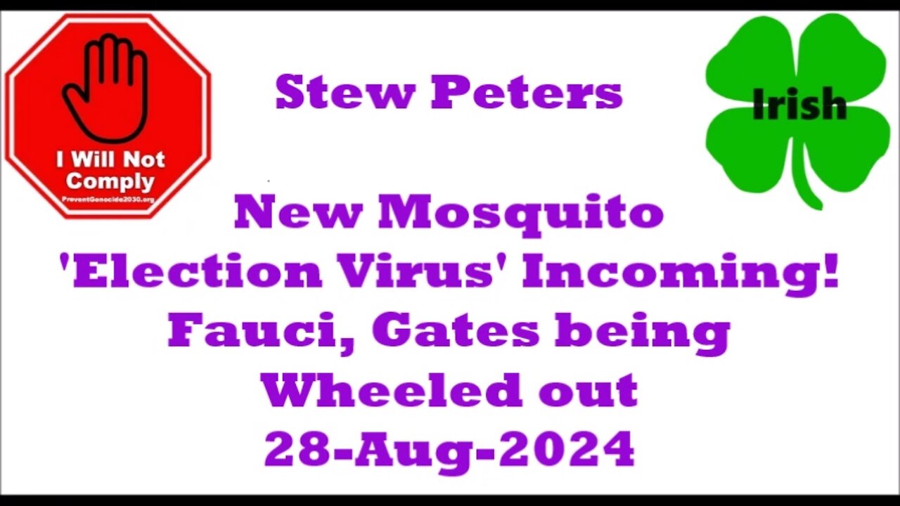 New Mosquito 'Election Virus' Incoming! Fauci, Gates out 28-Aug-2024