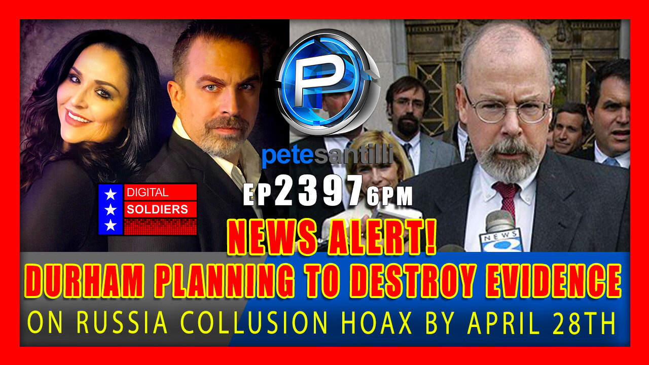 EP 2397-6PM NEWS ALERT! DURHAM PLANNING TO DESTROY ALL RUSSIA COLLUSION EVIDENCE BY APRIL 28TH