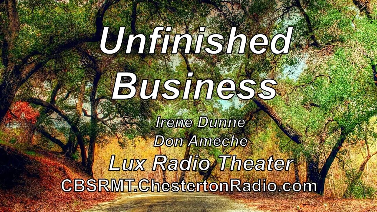 Unfinished Business - Irene Dunne - Don Ameche - Lux Radio Theater