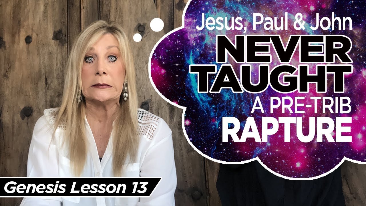 Jesus, Paul, and John NEVER taught a PRE-TRIB RAPTURE - Genesis 13