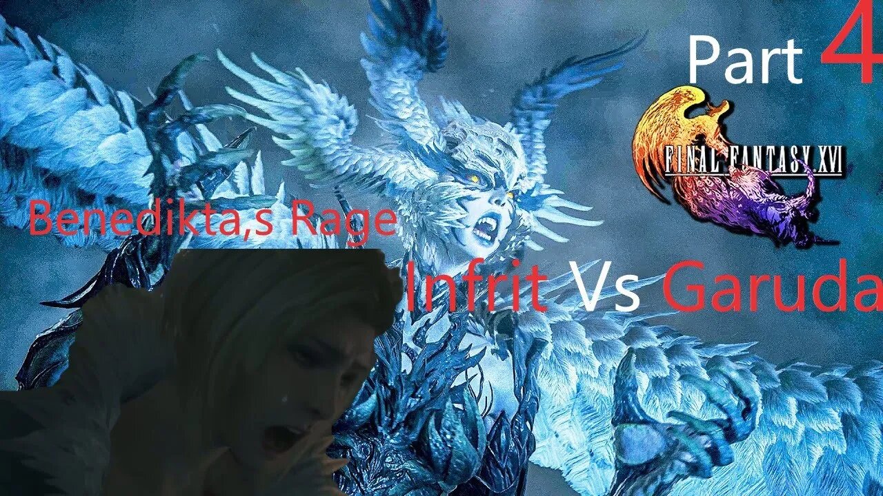 Final Fantasy 16 Playthrough Part 4 Benedikta"s Rage, Infrit Vs Garuda: No Commentary