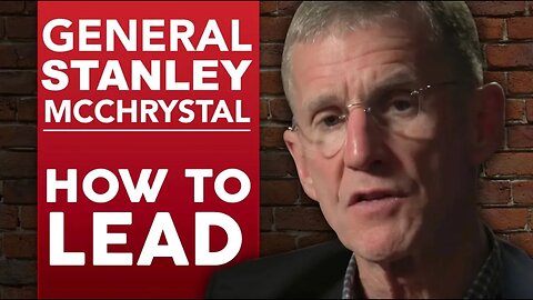 How To Lead - General Stanley Mcchrystal