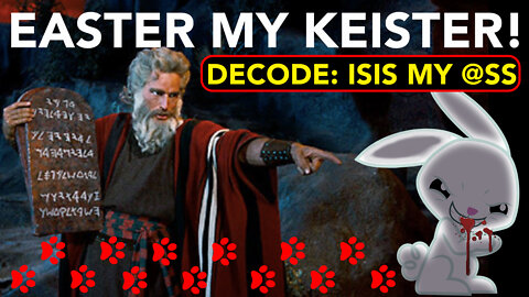 107Classics - Juan O Savin > Easter My Kiester! - Decode: ISIS My @$$